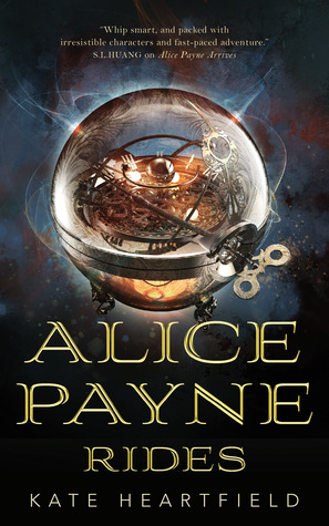 Alice Payne Rides (Alice Payne #2) by Kate Heartfield